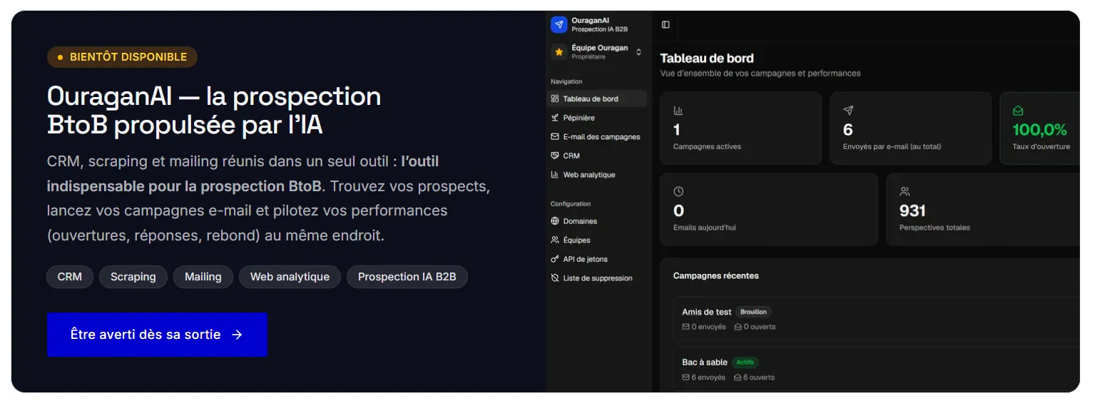 OuraganAI — la prospection B2B propulsée par l'IA : CRM, scraping et mailing réunis, avec tableau de bord des campagnes et des performances (ouvertures, réponses, rebond).